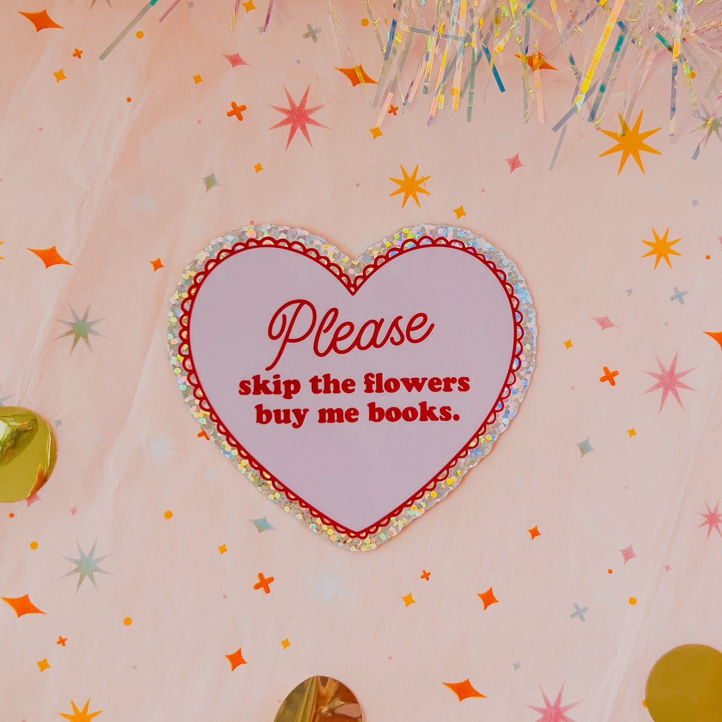 Please Skip the Flowers, Buy Me Books - 3" Glitter Vinyl Sticker