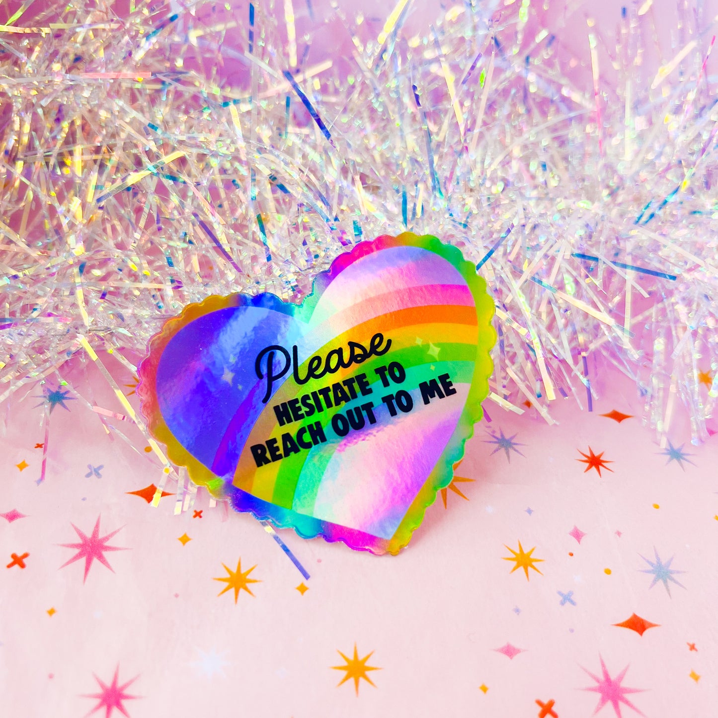 Please Hesitate to Reach Out To Me - 3" Holographic Vinyl Sticker