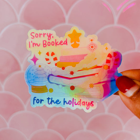 Sorry, I’m Booked for the holidays • 3” Vinyl Holographic Sticker