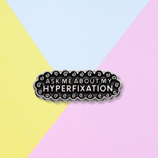 Hyperfixation Enamel Pin