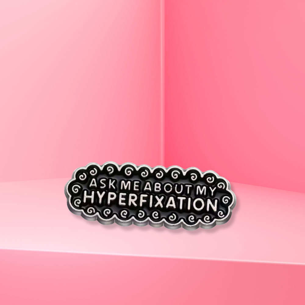 Hyperfixation Enamel Pin