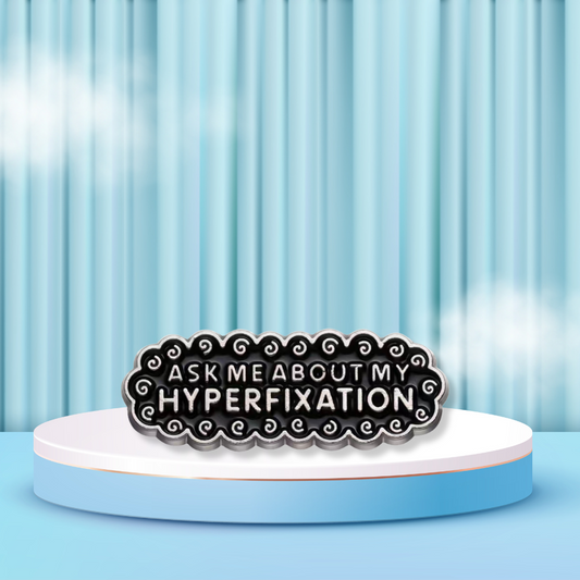 Hyperfixation Enamel Pin