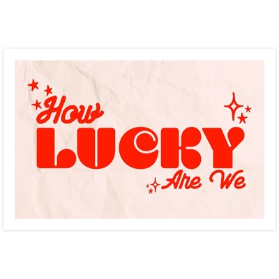 How Lucky Are We - 8" x 12" Giclee Art Print