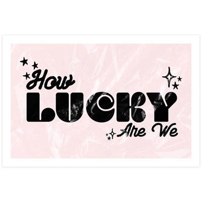 How Lucky Are We - 8" x 12" Giclee Art Print