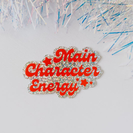 Main Character Energy - Glitter Vinyl Sticker 3"