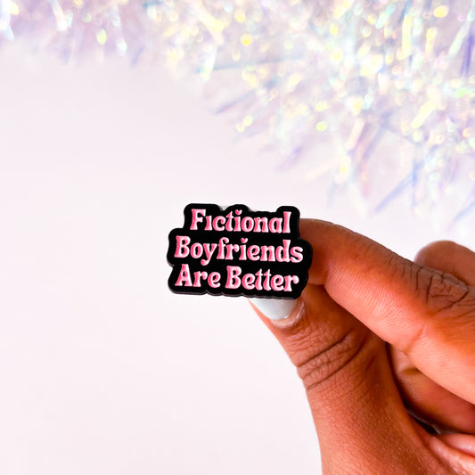 Fictional Boyfriends Are Better Enamel Pin