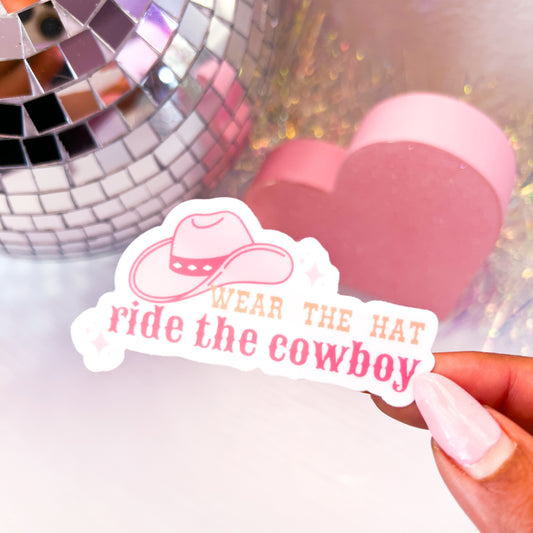 Wear The Hat Ride The Cowboy - 3” Vinyl Sticker