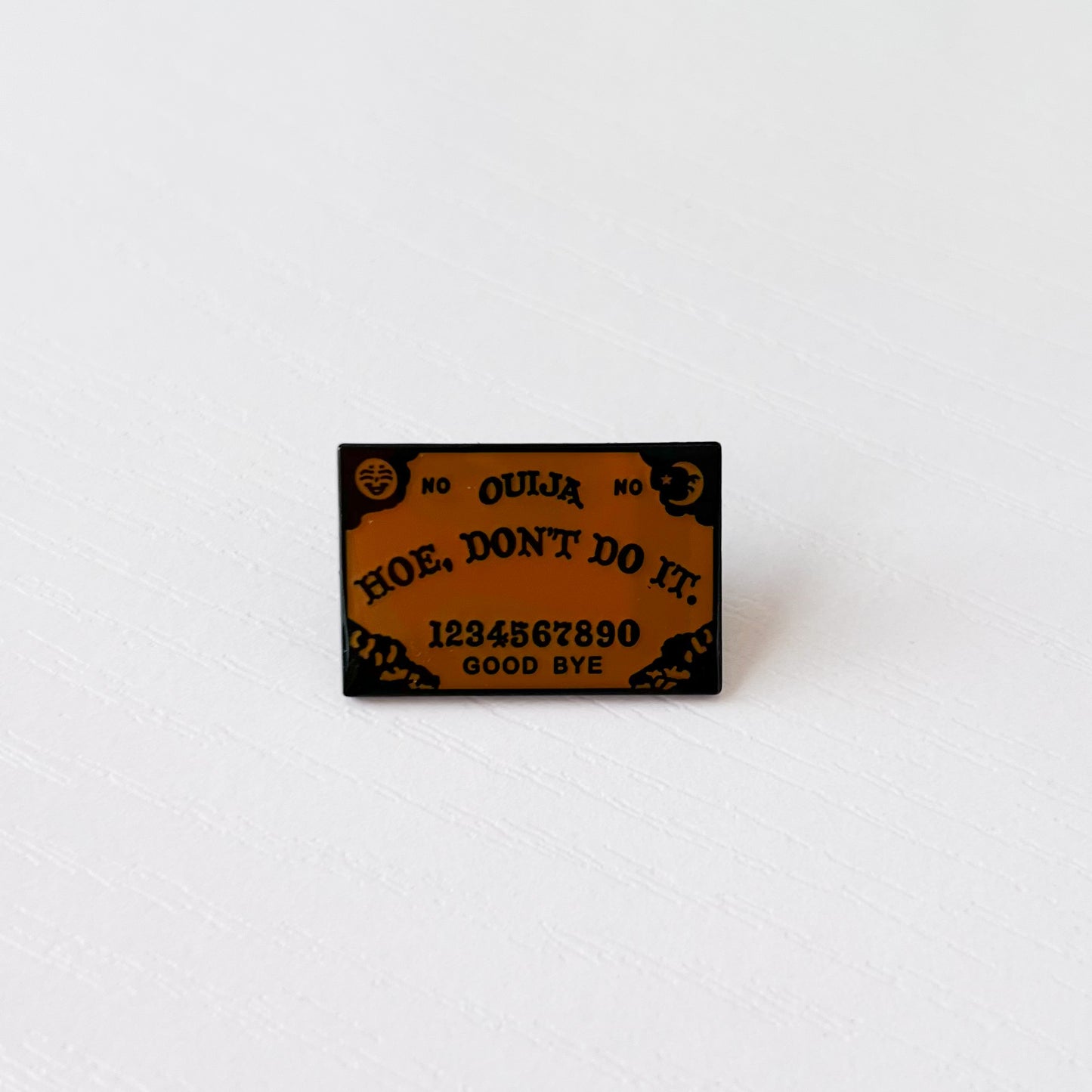 Hoe, Don't Do It Ouija Enamel Pin