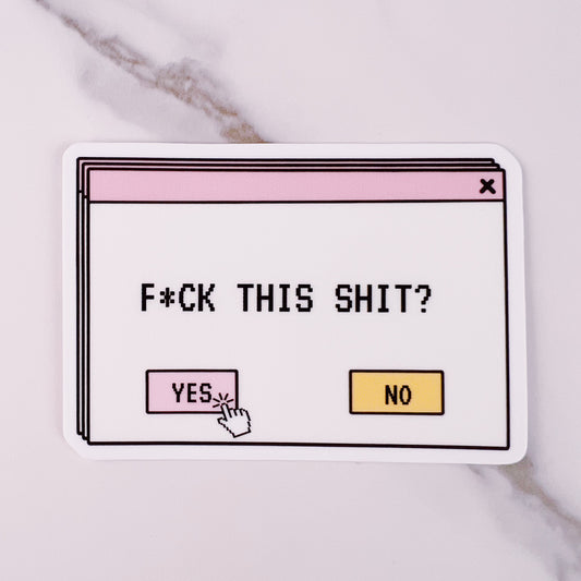 F*ck This Shit - 3" Vinyl Sticker