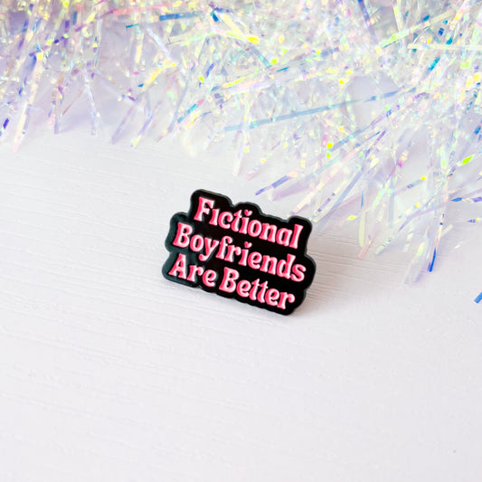 Fictional Boyfriends Are Better Enamel Pin