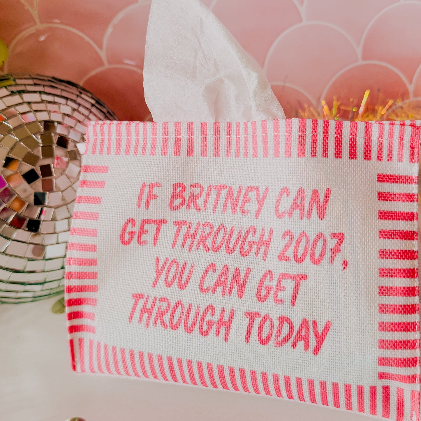 If Britney Can Get Through 2007 You Can Get Through Today • Tissue Box Cover