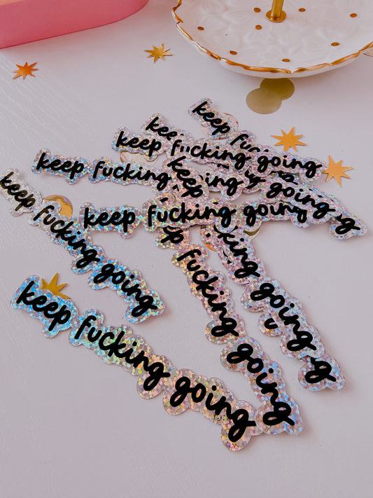 Keep Fucking Going • Vinyl Glitter 3” Sticker