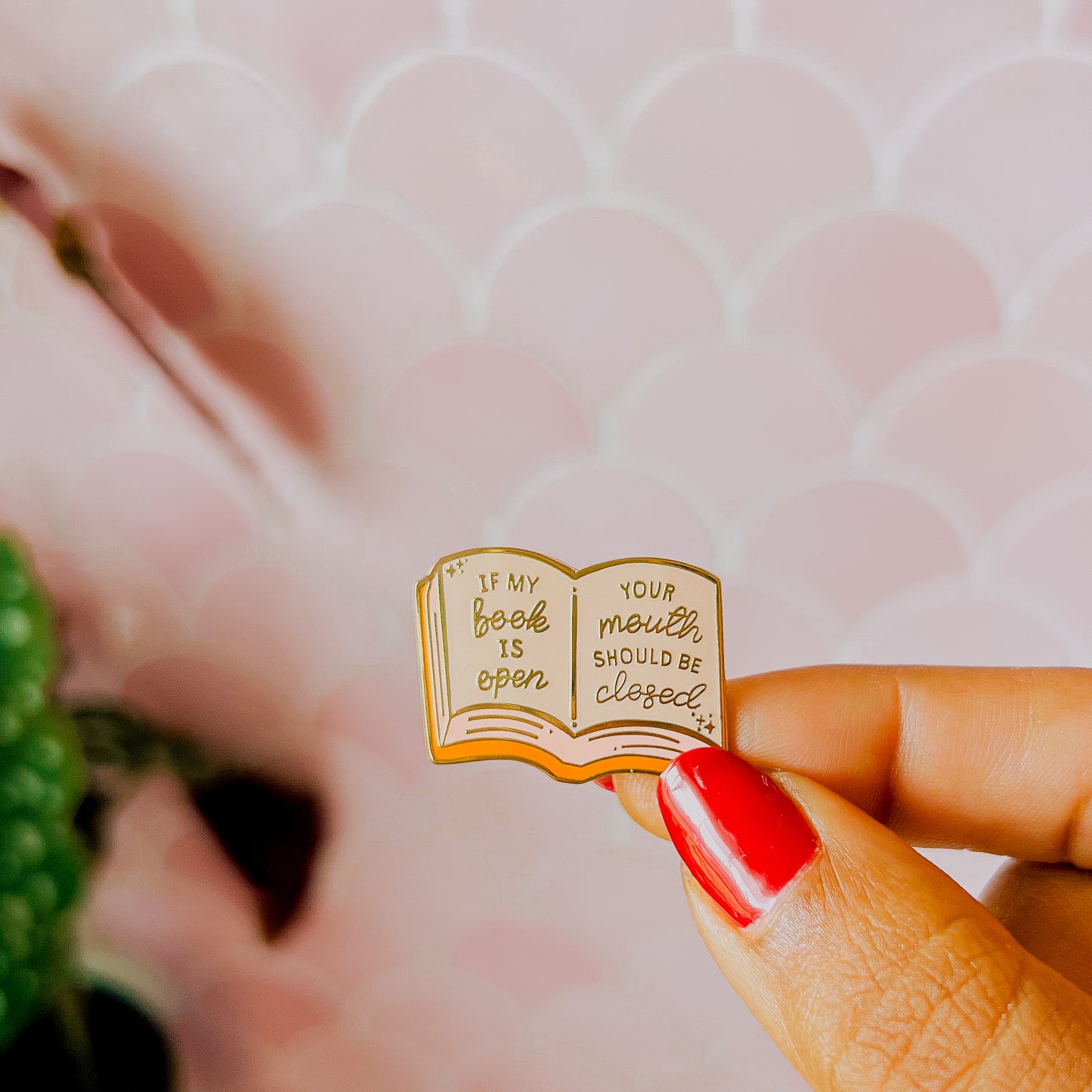 If My Book Is Open Your Mouth Should Be Closed Enamel Pin