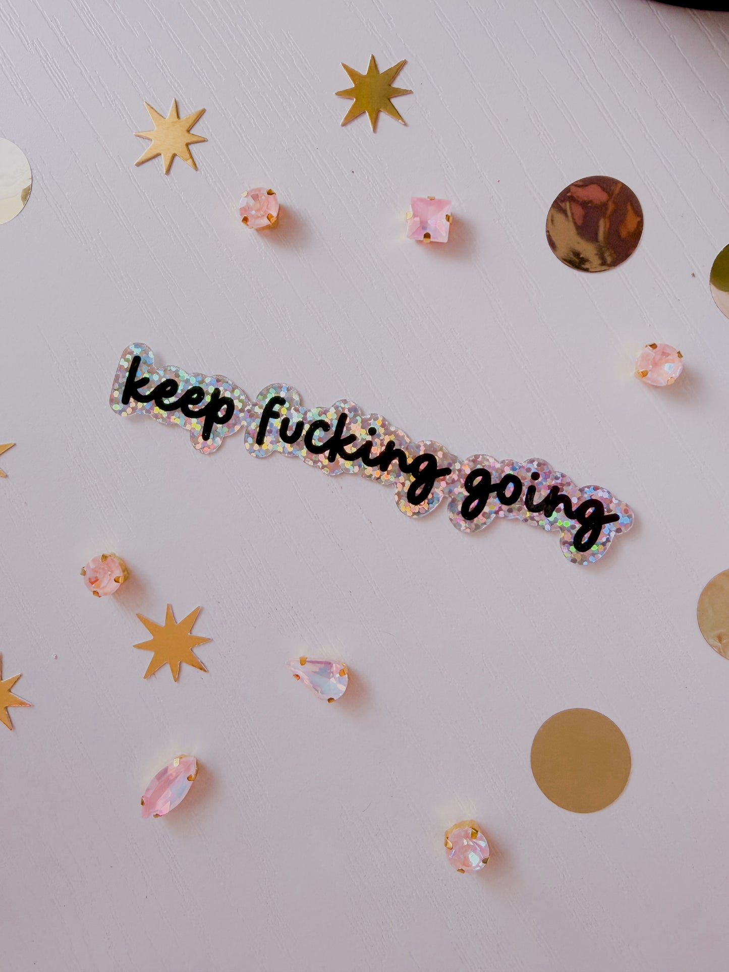 Keep Fucking Going • Vinyl Glitter 3” Sticker