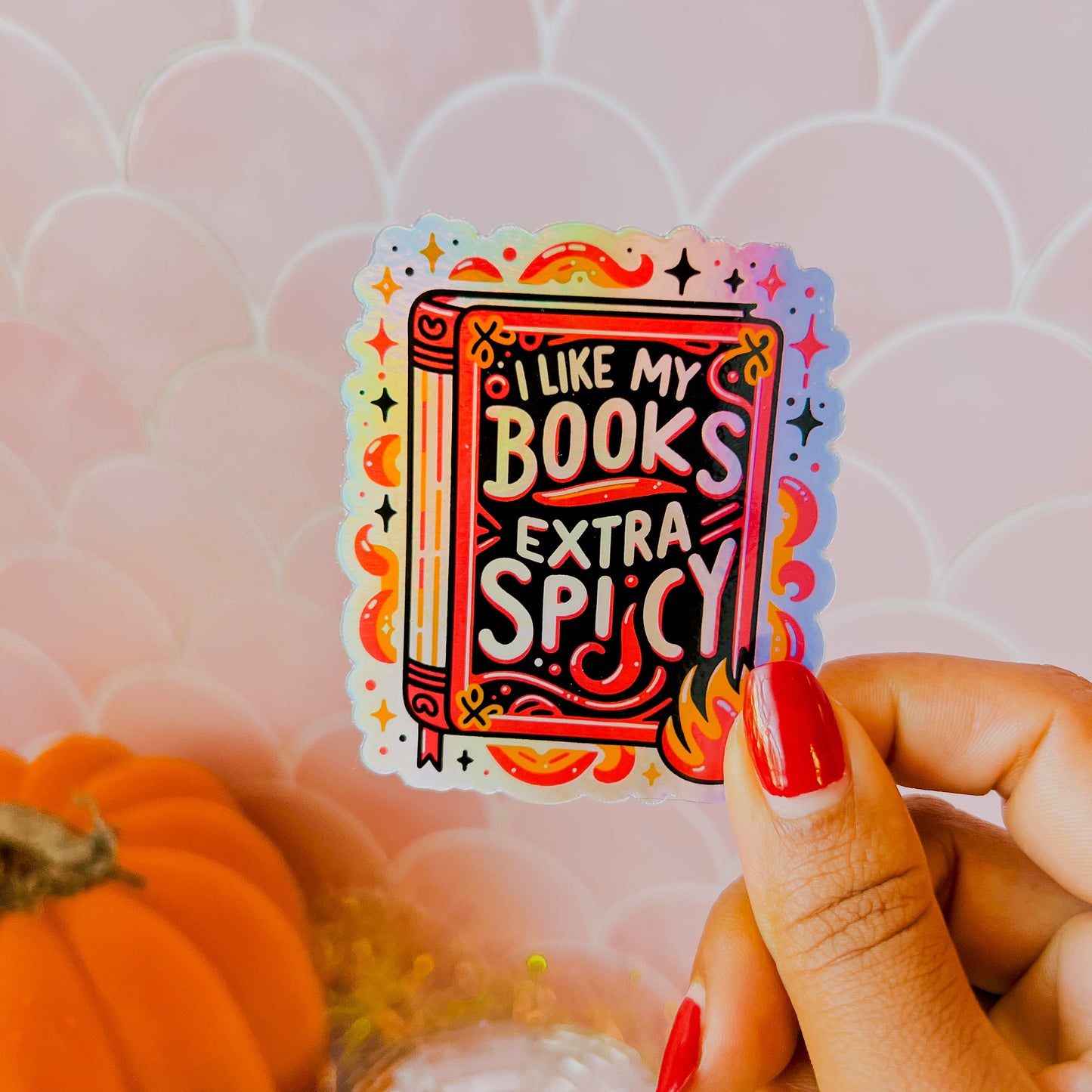 I Like My Books Extra Spicy - 3" Vinyl Holographic Sticker