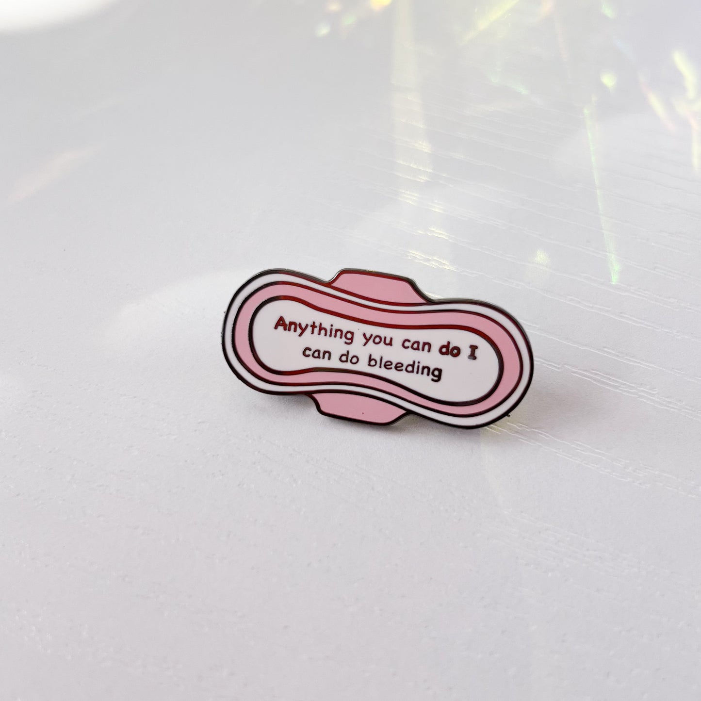 Anything You Can Do I Can Do Bleeding - Premium Enamel Pin